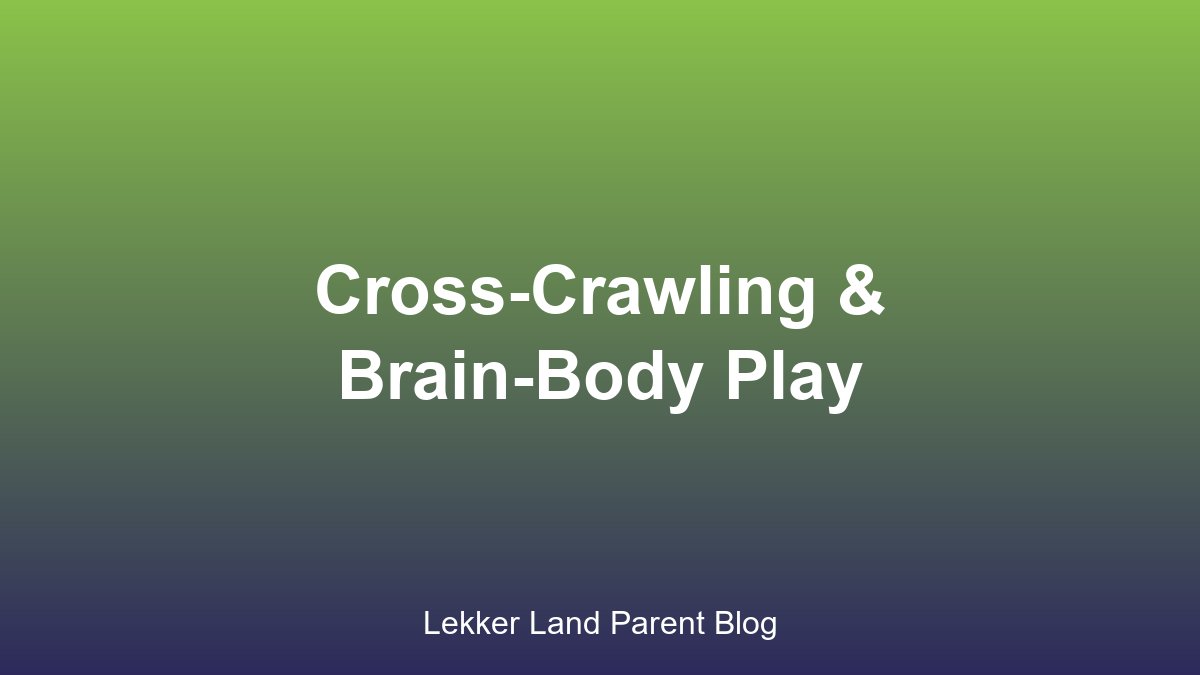 Cross-crawling activities for toddlers and preschoolers