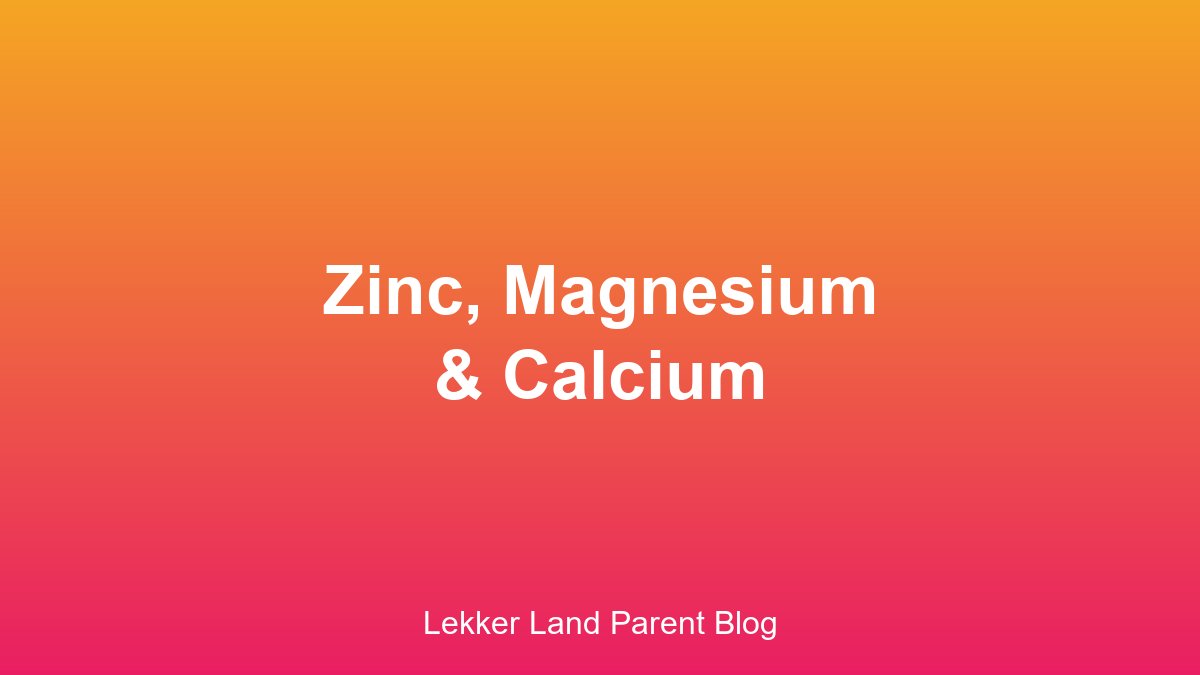 Zinc, magnesium and calcium for child development